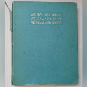 MUIR'S HISTORICAL ATLAS  ANCIENT, MEDIEVAL AND MODERN, Great Plates To Frame!